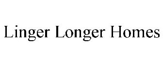 LINGER LONGER HOMES