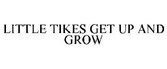 LITTLE TIKES GET UP AND GROW