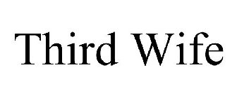 THIRD WIFE