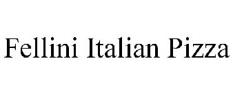 FELLINI ITALIAN PIZZA