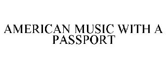 AMERICAN MUSIC WITH A PASSPORT