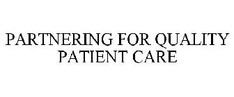 PARTNERING FOR QUALITY PATIENT CARE