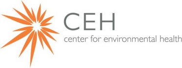 CENTER FOR ENVIRONMENTAL HEALTH, CEH