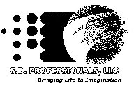 S.D. PROFESSIONALS, LLC BRINGING LIFE TO IMAGINATION