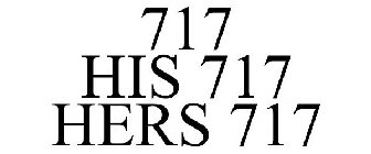 717 HIS 717 HERS 717