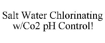 SALT WATER CHLORINATING W/CO2 PH CONTROL!