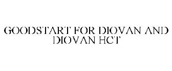 GOODSTART FOR DIOVAN AND DIOVAN HCT