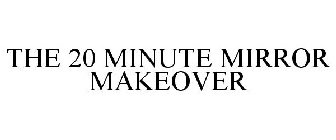 THE 20 MINUTE MIRROR MAKEOVER