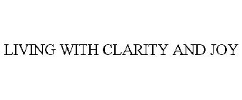 LIVING WITH CLARITY AND JOY