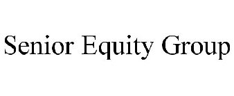 SENIOR EQUITY GROUP