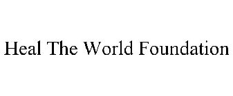 HEAL THE WORLD FOUNDATION