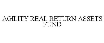 AGILITY REAL RETURN ASSETS FUND