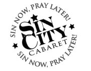 SIN NOW, PRAY LATER! SIN CITY CABARET SIN NOW, PRAY LATER!