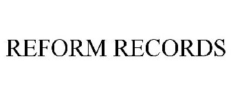 REFORM RECORDS