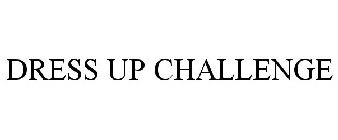 DRESS UP CHALLENGE