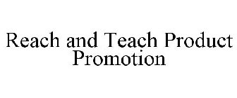 REACH AND TEACH PRODUCT PROMOTION