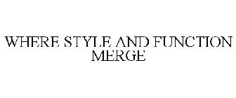 WHERE STYLE AND FUNCTION MERGE