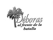 DÉBORAS AL FRENTE DE LA BATALLA