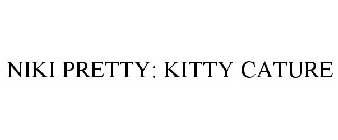 NIKI PRETTY: KITTY CATURE