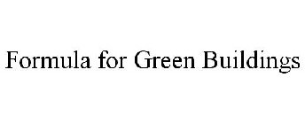 FORMULA FOR GREEN BUILDINGS