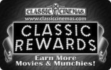 CLASSIC CINEMAS WWW.CLASSICCINEMAS.COM CLASSIC REWARDS EARN MORE MOVIES & MUNCHIES!