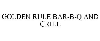 GOLDEN RULE BAR-B-Q AND GRILL