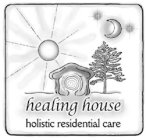 HEALING HOUSE HOLISTIC RESIDENTIAL CARE