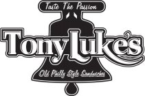 TONY LUKE'S TASTE THE PASSION OLD PHILLY STYLE SANDWICHES