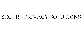 SECURE PRIVACY SOLUTIONS