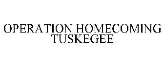 OPERATION HOMECOMING TUSKEGEE