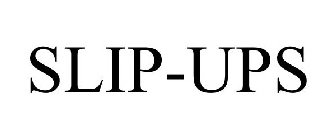 SLIP-UPS