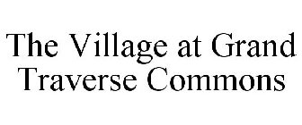 THE VILLAGE AT GRAND TRAVERSE COMMONS