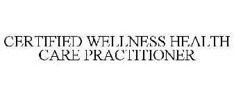 CERTIFIED WELLNESS HEALTH CARE PRACTITIONER