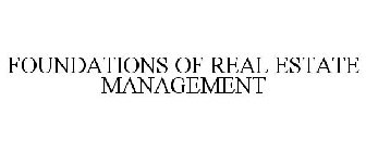 FOUNDATIONS OF REAL ESTATE MANAGEMENT