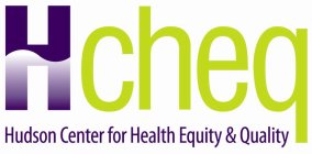 HCHEQ HUDSON CENTER FOR HEALTH EQUITY & QUALITY