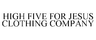 HIGH FIVE FOR JESUS CLOTHING COMPANY