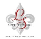 LS ARCHITECTURE WWW.LSARCHITECTURE.COM