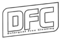 DFC DETERGENT FREE CLEANING