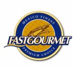 FASTGOURMET MEXICO FINEST PREMIUM CHOICE