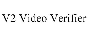 V2 VIDEO VERIFIER