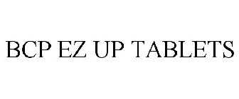 BCP EZ UP TABLETS