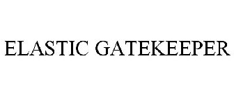 ELASTIC GATEKEEPER
