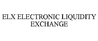 ELX ELECTRONIC LIQUIDITY EXCHANGE