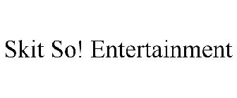 SKIT SO! ENTERTAINMENT