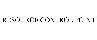 RESOURCE CONTROL POINT
