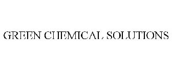 GREEN CHEMICAL SOLUTIONS