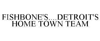 FISHBONE'S....DETROIT'S HOME TOWN TEAM