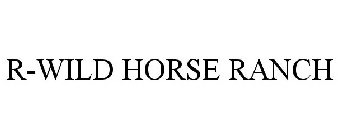R-WILD HORSE RANCH