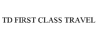 TD FIRST CLASS TRAVEL