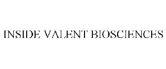 INSIDE VALENT BIOSCIENCES